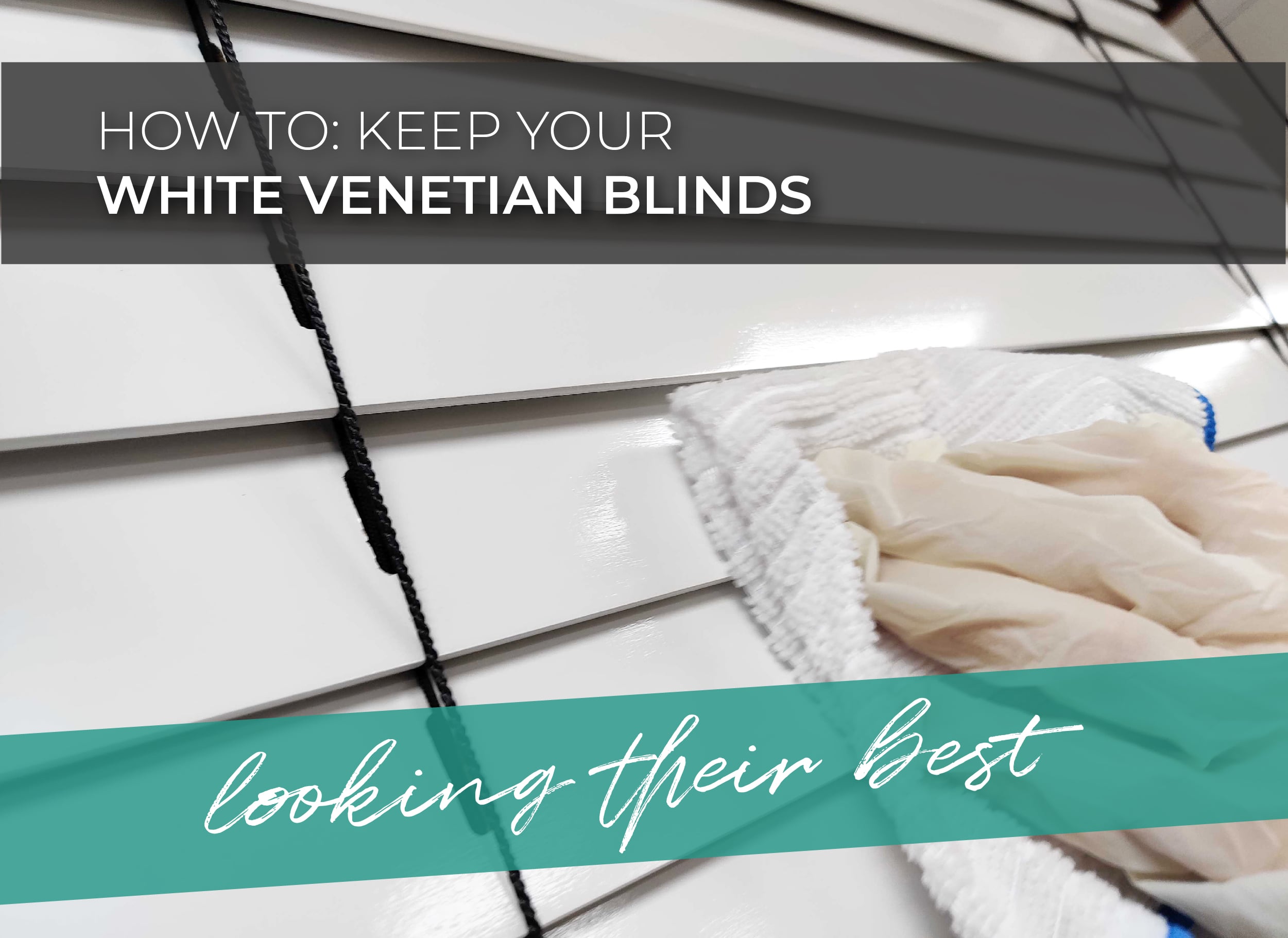 How to keep your White Venetian blinds looking their best